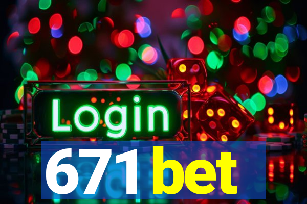 671 bet